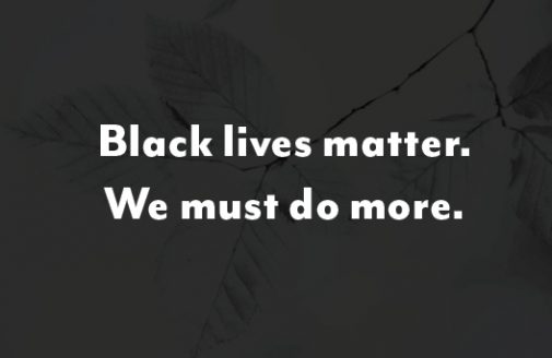 Black lives matter. We must do more.