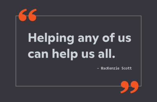 Graphic with text that says "Helping any of us can help us all." -MacKenzie Scott