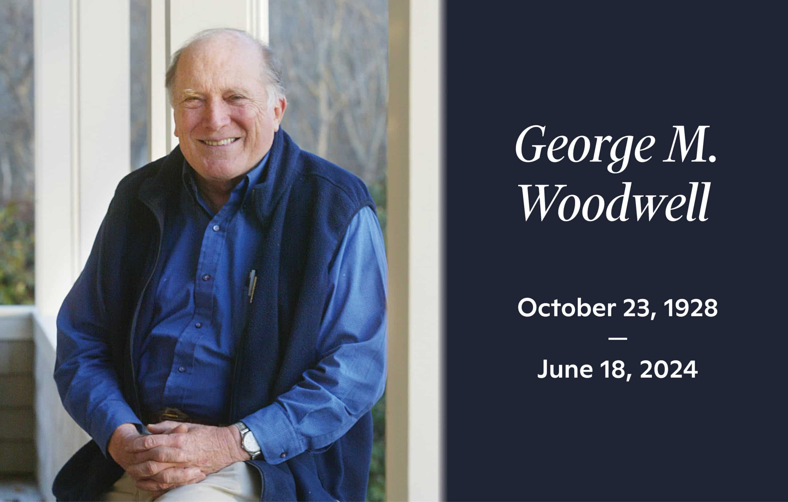 In memory of George M. Woodwell, October 23, 1928 to June 18, 2024